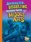 Awesome, Disgusting, Unusual Facts about the Middle Ages By Stephanie Bearce Cover Image