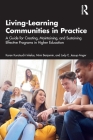 Living-Learning Communities in Practice: A Guide for Creating, Maintaining, and Sustaining Effective Programs in Higher Education Cover Image
