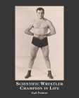 Scientific Wrestler Champion in Life By Gail A. Palmer Cover Image