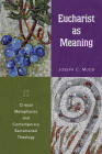 Eucharist as Meaning: Critical Metaphysics and Contemporary Sacramental Theology Cover Image