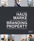 Branding Property: Approaches to Real Estate Marketing By Rahel M. Felix, Peter Felix Cover Image