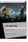 U2 and the Religious Impulse: Take Me Higher (Bloomsbury Studies in Religion and Popular Music) By Scott Calhoun (Editor) Cover Image