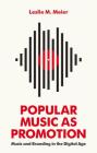 Popular Music as Promotion: Music and Branding in the Digital Age By Leslie M. Meier Cover Image