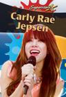 Carly Rae Jepsen (Superstars! (Crabtree)) By Kelly McNiven Cover Image