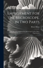 Employment for the Microscope. in Two Parts: Likewise a Description of the Microscope Used in These Experiments By Henry Baker Cover Image