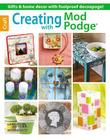 Creating with Mod Podge By Leisure Arts (Manufactured by) Cover Image