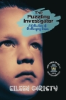 The Puzzling Investigator-A Collection of Challenging Cases: Exciting Short Stories for Kids 9-11 By Eileen Christy Cover Image