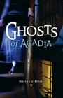 Ghosts of Acadia By Marcus Librizzi Cover Image