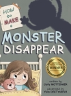 How to Make a Monster Disappear By Carly Mottinger, Yulia Degtyareva (Illustrator) Cover Image