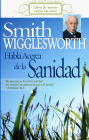 Smith Wigglesworth Habla Acerca de la Sanidad Cover Image