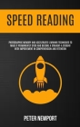 Speed Reading: Photographic Memory And Accelerated Learning Techniques To Make It Permanently Stick And Become A Straight-A Student W By Peter Newport Cover Image