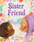 Sister Friend: A Picture Book By Jamilah Thompkins-Bigelow, Shahrzad Maydani (Illustrator) Cover Image