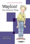 Waylon! One Awesome Thing By Sara Pennypacker, Marla Frazee (Illustrator), Marla Frazee (Cover design or artwork by) Cover Image