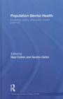 Population Mental Health: Evidence, Policy, and Public Health Practice (Routledge Studies in Public Health) By Neal Cohen (Editor), Sandro Galea (Editor) Cover Image