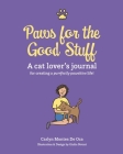 Paws for the Good Stuff: A Cat Lover's Journal for Creating a Purrfectly Pawsitive Life By Carlyn Montes de Oca Cover Image