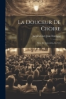 La Douceur De Croire: Pièce En Trois Actes, En Vers By Jacques Clary Jean Normand Cover Image