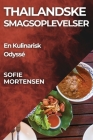 Thailandske Smagsoplevelser: En Kulinarisk Odyssé By Sofie Mortensen Cover Image