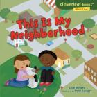 This Is My Neighborhood (Cloverleaf Books (TM) -- Where I Live) By Lisa Bullard, Holli Conger (Illustrator) Cover Image