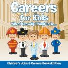 Careers for Kids: When I Grow Up I Want To Be... Children's Jobs & Careers Books Edition Cover Image