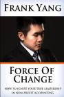 Force of Change: How to ignite your true leadership in non-profit accounting By Frank Yang Cover Image