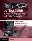 Ultrasound in Assisted Reproduction and Early Pregnancy: A Practical Guide Cover Image