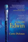 Living With Edwin By Curtis Dickman Cover Image