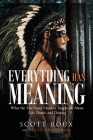 Everything has Meaning: What the Tree Stand Murders Taught me About Life, Death, and Destiny By Scott Roux Cover Image