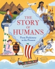 The Story of Humans: From Prehistory to the Present By Anne Rooney, Margarida Esteves (Illustrator) Cover Image