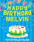 Happy Birthday Melvin - The Big Birthday Activity Book: Personalized Children's Activity Book Cover Image