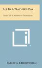 All in a Teacher's Day: Essays of a Mormon Professor By Parley A. Christensen Cover Image