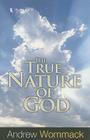 The True Nature of God By Andrew Wommack Cover Image