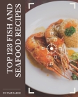 Top 123 Fish And Seafood Recipes: Let's Get Started with The Best Fish And Seafood Cookbook! By Pam Baker Cover Image