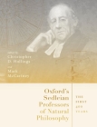 Oxford's Sedleian Professors of Natural Philosophy: The First 400 Years Cover Image