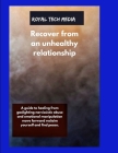 Recover from an unhealthy relationship: guide to healing from gaslighting narcissistic abuse and emotional manipulation move forward reclaim yourself By Royal Tech Media Cover Image