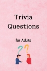 Trivia Questions for Adults Cover Image