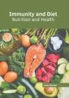 Immunity and Diet: Nutrition and Health By Luke Hunter (Editor) Cover Image