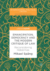 Emancipation, Democracy and the Modern Critique of Law: Reconsidering Habermas (International Political Theory) By Mikael Spång Cover Image