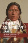 Federal Anti-Indian Law: The Legal Entrapment of Indigenous Peoples By Peter D'Errico Cover Image