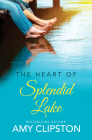 The Heart of Splendid Lake By Amy Clipston Cover Image