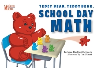 Teddy Bear, Teddy Bear, School Day Math (McGrath Math #3) By Barbara Barbieri McGrath, Tim Nihoff (Illustrator) Cover Image