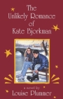 The Unlikely Romance of Kate Bjorkman By Louise Plummer Cover Image