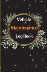 Car Maintenance Log Book: Complete Vehicle Maintenance Log Book, Car Repair Journal, Oil Change Log Book, Vehicle and Automobile Service, Engine By Leonie Recherberger Cover Image