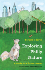 Exploring Philly Nature: A Guide for All Four Seasons By Bernard S. Brown, Samantha Wittchen (Illustrator) Cover Image
