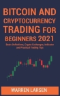Bitcoin and Cryptocurrency Trading for Beginners 2021: Basic Definitions, Crypto Exchanges, Indicator, And Practical Trading Tips Cover Image