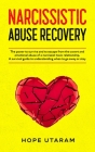Narcissistic Abuse Recovery: The power to survive and to escape from the covert and emotional abuse of a narcissist toxic relationship. A survival By Hope Utaram Cover Image