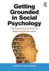 Getting Grounded in Social Psychology: The Essential Literature for Beginning Researchers By Todd D. Nelson (Editor) Cover Image