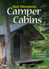 Best Minnesota Camper Cabins: Roughing It in Comfort Cover Image
