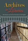 Archives in Libraries: What Librarians and Archivists Need to Know to Work Together Cover Image