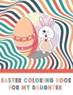 Easter Coloring Book For My Daughter: For Kids, Easter Gift, Activity Book For Girls By Eugene Ahn Cover Image
