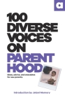 100 Diverse Voices On Parenthood: Ideas, advice, and anecdotes for new parents. By 100 Diverse Voices Cover Image